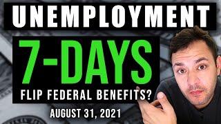 (7-DAYS TO FLIP UNEMPLOYMENT) UNEMPLOYMENT EXTENSION & UNEMPLOYMENT UPDATE 08/31/2021