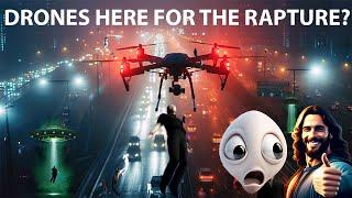 DRONES Here For RAPTURE? + ALIENS Fear JESUS' Name?