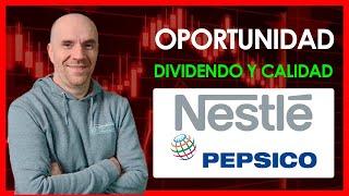 OPORTUNIDAD acciones CALIDAD y altos DIVIDENDOS: PEPSICO y NESTLÉ.