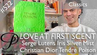 Dior Tendre Poison & Serge Lutens Iris Silver Mist review on Persolaise Love At First Scent ep 522