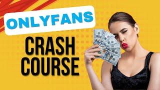 Cam Girl Crash Course | Make Money on OnlyFans: The Step-by-Step Guide