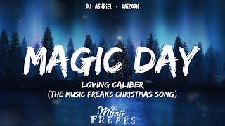 Loving Caliber - Magic Day (Lyrics) [The Music Freaks Christmas Song]