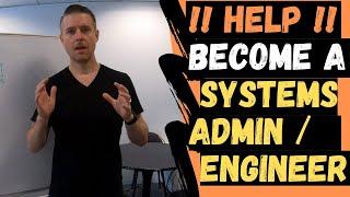 HOW to BECOME a SYSTEMS ADMINISTRATOR or SYSTEMS ENGINEER!!!