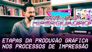 ETAPAS DA PRODUÇÃO GRÁFICA NOS PROCESSOS DE IMPRESSÃO - Com Luiz Lana