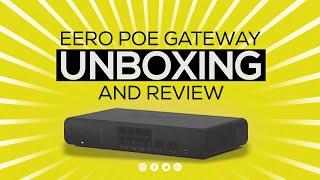 EERO POE GATEWAY - Multi-gigabit Router + Switch for PoE 6  - Unboxing