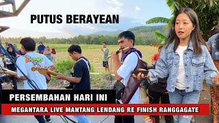 PERSEMBAHAN HARI INI MEGANTARA LIVE MANTANG LENDANG RE FINISH RANGGAGATE