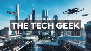 Dive Into The Incredible World of Tech! | Welcome To The Tech Geek!