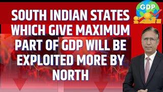 South Indian States which Give Maximum part of GDP will be exploited More by North