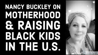 Nancy Buckley on Motherhood & Raising Black Kids in America -  #SYS7