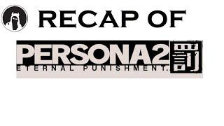 The ULTIMATE Recap of Persona 2: Eternal Punishment (RECAPitation) #Persona2 #MegaTen