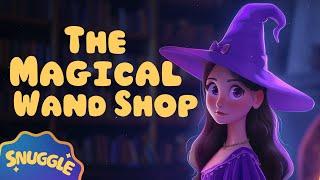  The Most MAGICAL Sleepy Story  The Magical Wand Shop - Non-Stimulating Magical Story for Kids