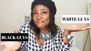 DIFFERENCES BETWEEN DATING A WHITE GUY VS BLACK GUY