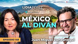 México con Juan Miguel Zunzunegui Ep. 148 