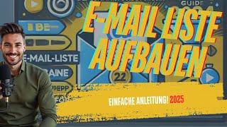E-Mail-Liste aufbauen: Der ultimative Guide für 2025 – Schritt für Schritt erklärt!