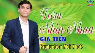 Rumbar Trữ Tình Bolero Gia Tiến - Trộm Nhìn Nhau