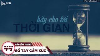 Sổ Tay Cảm Xúc 44: Hãy Cho Tôi Thời Gian - Hamlet Trương | Sài Gòn Radio