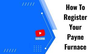 How To Register Your Payne Furnace