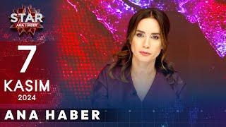 Star Ana Haber | 7 Kasım 2024 Perşembe