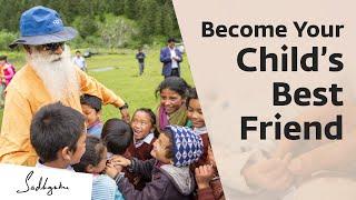 6 Things To Do to Earn Your Child’s Friendship – Sadhguru