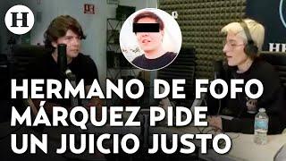 “El delito debe ser juzgado conforme a la ley”, declara hermano de Fofo Márquez