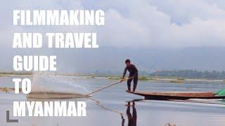 Filmmaking and Travel Guide to Myanmar - 2017