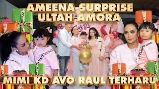 AMEENA SURPRISE ULTAH AMORA. MIMI KD AVO RAUL SENENG BANGET!