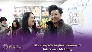 Kelly Pang Beauty Academy US Grand Opening | Interview – Mr. Hung Le Hung