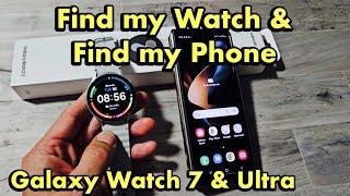 Galaxy Watch 7 + Ultra: How to Find my Watch & Find my Phone