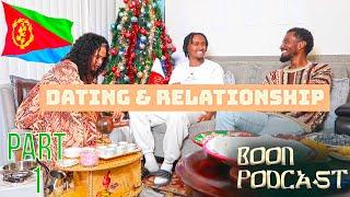 Eritrean Dating and Relationships Struggle PART 1- BOON PODCAST