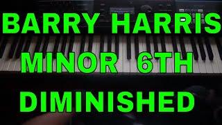 Introducing the Barry Harris MINOR sixth diminished sclale