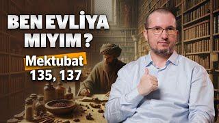 Ben evliya mıyım? - Mektubat 135, 137 / Kerem Önder