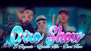 Otro Show- Uzielito Mix, El Bogueto, Dani Flow (Video Oficial)