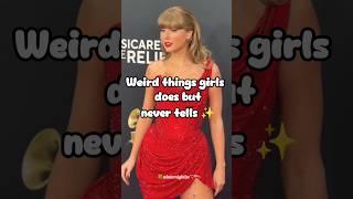 weird things girls does but never tells  #music #aesthetic #girls #life #fypシ゚viral #shorts