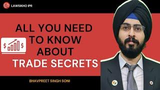 All you need to know about trade secrets | Bhavpreet Singh Soni | LawSikho IPR