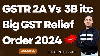 GST ITC Mismatch GSTR 2A Vs 3B Big Relief ORder 2024