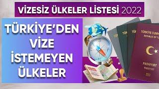 Türkiye’den Vize İstemeyen Ülkeler,  Vizesiz Seyahat Nedir ? Vizesiz Ülkeler Listesi 2022