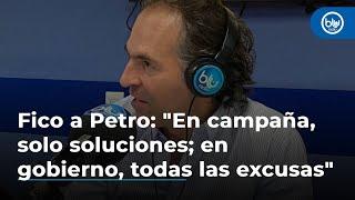 Fico Gutiérrez a Petro: "En campaña, solo soluciones; en gobierno, todas las excusas"