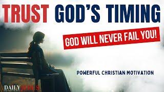 GOD’S TIMING IS ALWAYS PERFECT -Trust God's Timing (Morning Devotional & Christian Motivation Today)