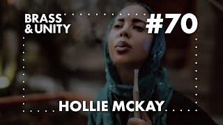 Brass & Unity Podcast #70 - Hollie McKay