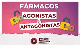 ENTENDA OS FÁRMACOS AGONISTAS E ANTAGONISTAS - FARMACOLOGIA