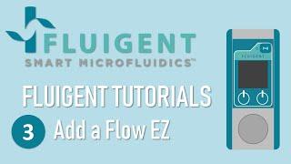 Flow EZ Tutorials Episode 3 : Add a Flow EZ - Fluigent