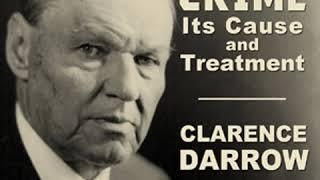 Crime: Its Cause and Treatment by Clarence DARROW read by Peter Yearsley Part 1/2 | Full Audio Book