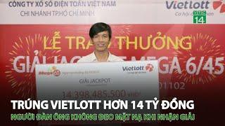 Trúng vietlott hơn 14 tỷ đồng, người đàn ông không đeo mặt nạ khi nhận giải | VTC14