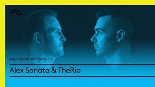 Anjunabeats Worldwide 726 with Alex Sonata & TheRio