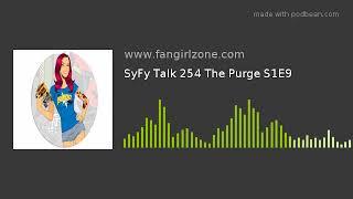 SyFy Talk 254 The Purge S1E9