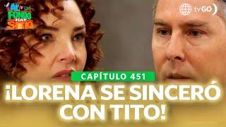 Al Fondo hay Sitio 11: Lorena le rompió el corazón a Tito (Capítulo n°451)