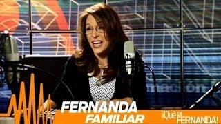 ¡Qué tal Fernanda! con Fernanda Familiar