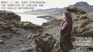 MBSS: 7. Dr. Kári Stefánsson The Genetics of Iceland and its Gaelic Motherhood