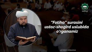 "Fotiha" surasini ustoz-shogird uslubida o'rganamiz