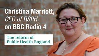 BBC radio 4: Christina Marriott on reform of Public Health England